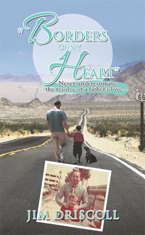 Borders of My Heart: Never Underestimate the Resolve of a Father's Love . . .