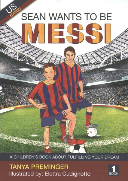 Sean wants to be Messi: A children's book about soccer and inspiration. US edition
