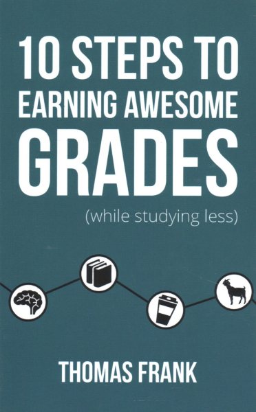 10 Steps to Earning Awesome Grades (While Studying Less) cover
