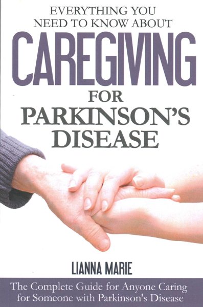 Everything You Need to Know About Caregiving for Parkinson's Disease (Everything You Need to Know About Parkinson's Disease) cover