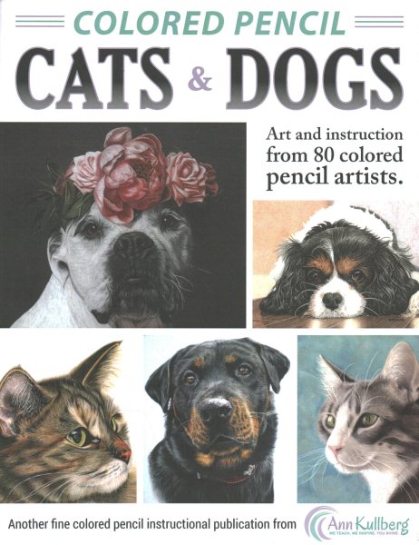 Colored Pencil Cats & Dogs: Art & Instruction from 80 Colored Pencil Artists cover