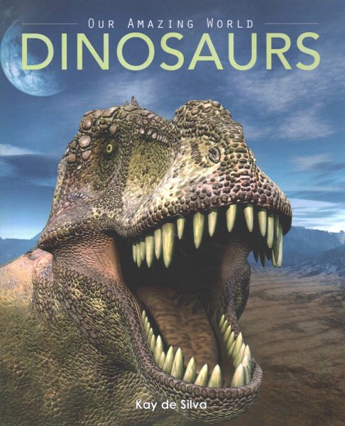Dinosaurs: Amazing Pictures & Fun Facts on Animals in Nature (Our Amazing World Series)
