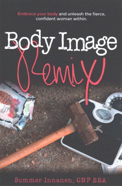 Body Image Remix: Embrace Your Body and Unleash the Fierce, Confident Woman Within cover
