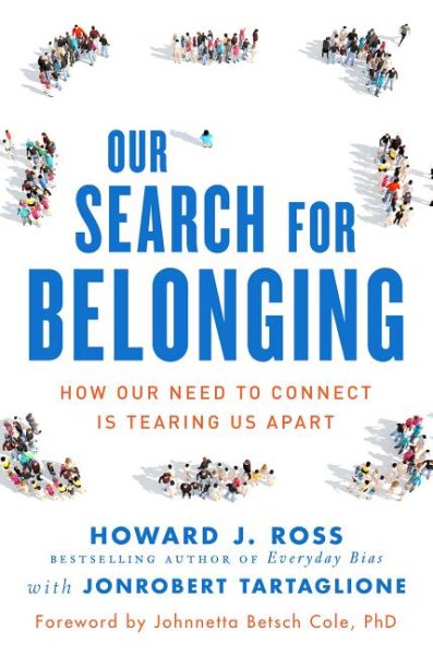 Our Search for Belonging: How Our Need to Connect Is Tearing Us Apart cover