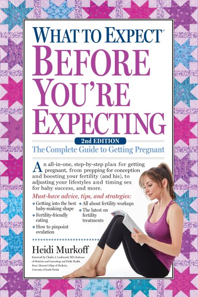 What to Expect Before You're Expecting: The Complete Guide to Getting Pregnant cover