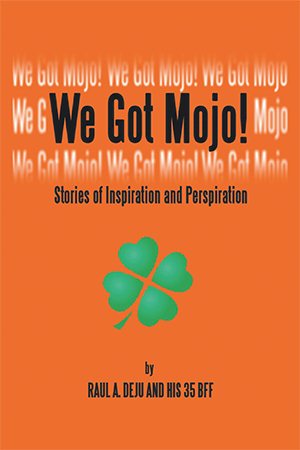 We Got Mojo!: Stories of Inspiration and Perspiration cover