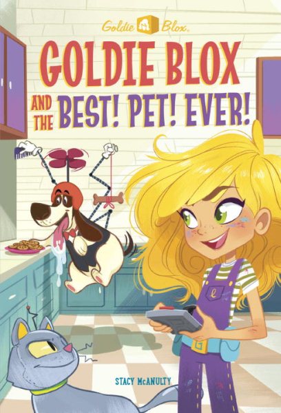 Goldie Blox and the Best! Pet! Ever! (GoldieBlox) (A Stepping Stone Book(TM)) cover