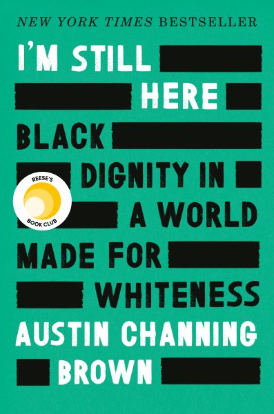 I'm Still Here: Black Dignity in a World Made for Whiteness cover