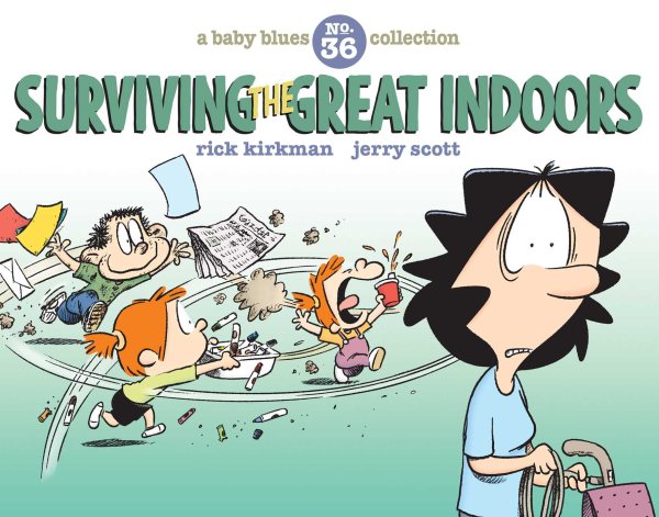 Surviving the Great Indoors: A Baby Blues Collection (Volume 36) cover