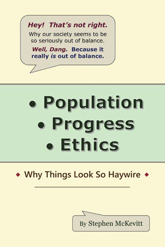 Population, Progress, Ethics: Why Things Look So Haywire