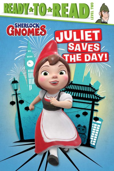 Juliet Saves the Day!: Ready-to-Read Level 2 (Sherlock Gnomes)