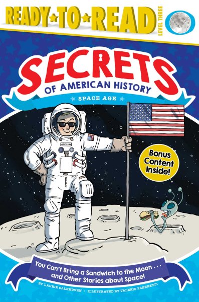 You Can't Bring a Sandwich to the Moon . . . and Other Stories about Space!: Space Age (Ready-to-Read Level 3) (Secrets of American History) cover