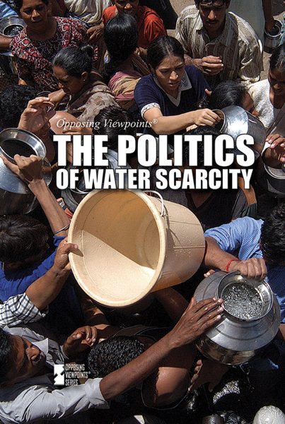 The Politics of Water Scarcity (Opposing Viewpoints) cover
