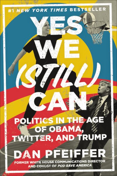 Yes We (Still) Can: Politics in the Age of Obama, Twitter, and Trump cover