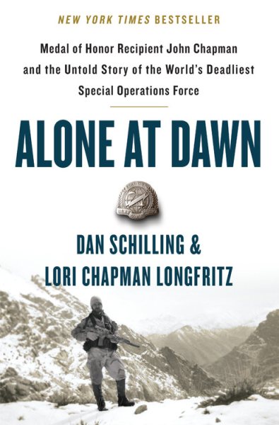 Alone at Dawn: Medal of Honor Recipient John Chapman and the Untold Story of the World's Deadliest Special Operations Force cover