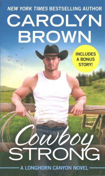 Cowboy Strong: Includes a Bonus Novella (Longhorn Canyon, 7) cover