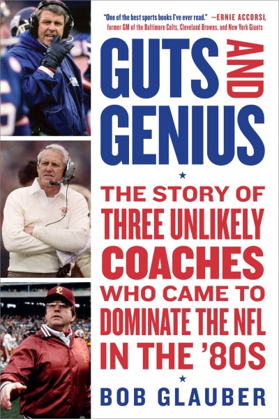 Guts and Genius: The Story of Three Unlikely Coaches Who Came to Dominate the NFL in the '80s cover