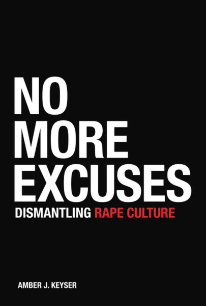 No More Excuses: Dismantling Rape Culture cover