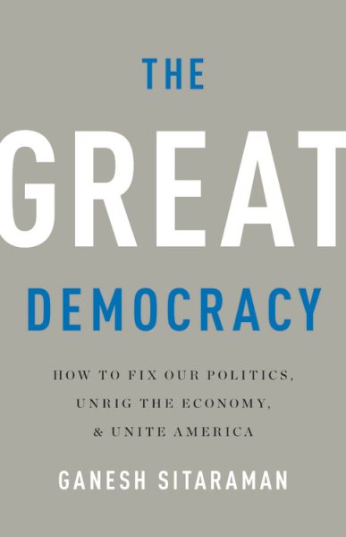 The Great Democracy: How to Fix Our Politics, Unrig the Economy, and Unite America cover