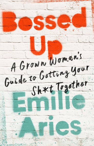 Bossed Up: A Grown Woman's Guide to Getting Your Sh*t Together cover
