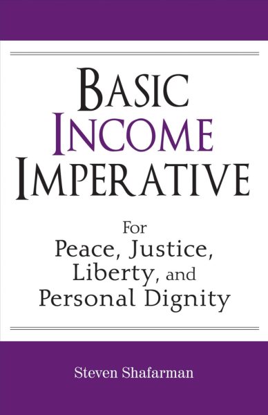 Basic Income Imperative: For Peace, Justice, Liberty, And Personal Dignity (1) cover