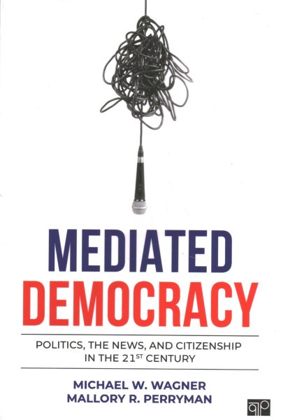 Mediated Democracy: Politics, the News, and Citizenship in the 21st Century cover