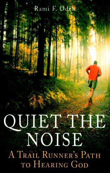 Quiet The Noise: A Trail Runner's Path to Hearing God cover