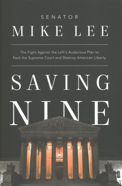 Saving Nine: The Fight Against the Left’s Audacious Plan to Pack the Supreme Court and Destroy American Liberty cover