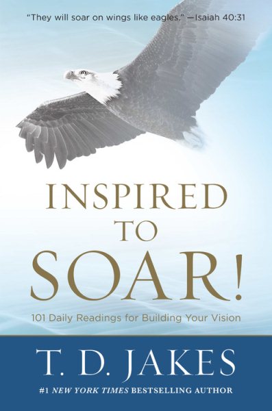 Inspired to Soar!: 101 Daily Readings for Building Your Vision cover