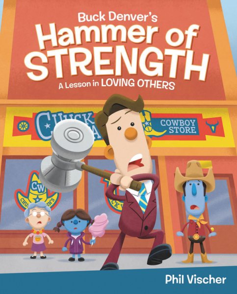 Buck Denver's Hammer of Strength: A Lesson in Loving Others cover