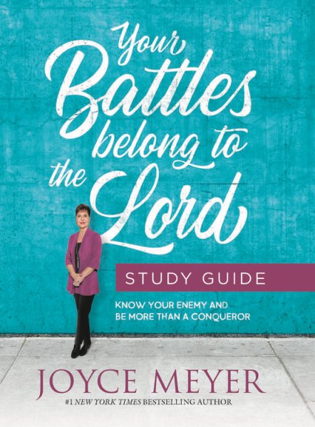 Your Battles Belong to the Lord Study Guide: Know Your Enemy and Be More Than a Conqueror cover