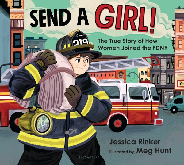 Send a Girl!: The True Story of How Women Joined the FDNY cover
