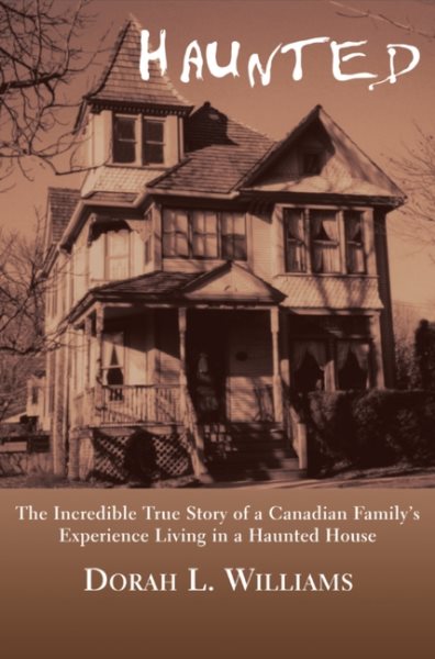 Haunted: The Incredible True Story of a Canadian Family's Experience Living in a Haunted House cover