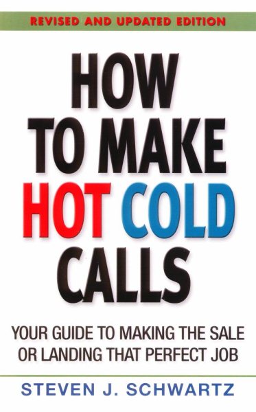 How to Make Hot Cold Calls: Your Guide to Making The Sale or Landing That Perfect Job cover