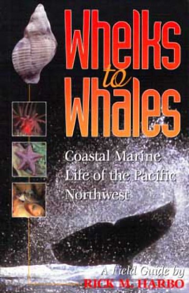 Whelks to Whales: Coastal Marine Life of the Pacific Northwest cover
