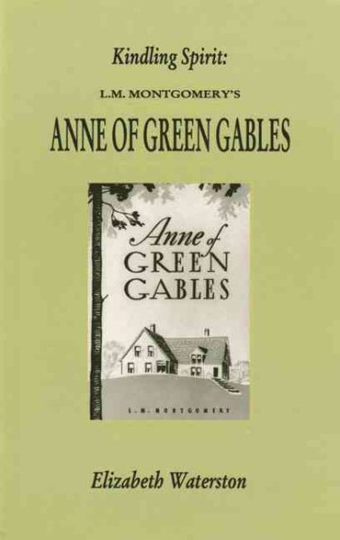 Kindling Spirit: Lucy Maud Montgomery's Anne of Green Gables (Canadian Fiction Studies series) cover