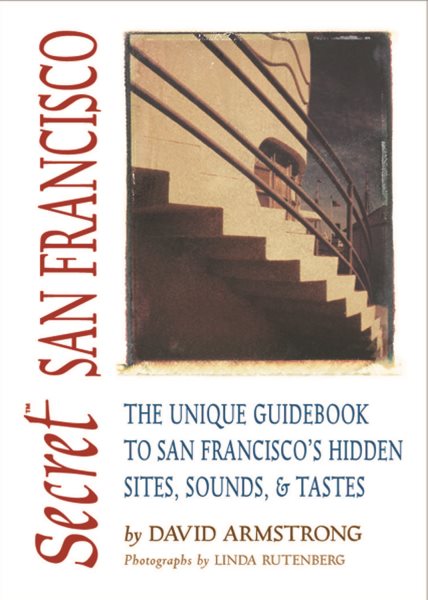 Secret San Francisco: The Unique Guidebook to San Francisco's Hidden Sites, Sounds, and Tastes (Secret Guides) cover