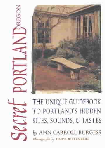 Secret Portland (Oregon): The Unique Guidebook to Portland's Hidden Sites, Sounds, & Tastes (Secret Guide series) cover