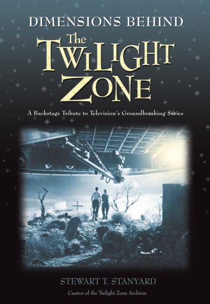 Dimensions Behind the Twilight Zone: A Backstage Tribute to Television's Groundbreaking Series cover