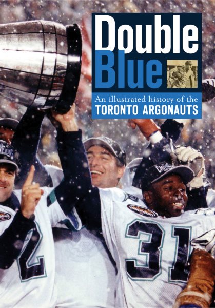 Double Blue: An Illustrated History of the Toronto Argonauts cover