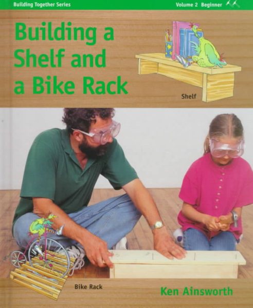 Building a Shelf and a Bike Rack: Beginner II - two hammers ('a little more ambitious') (Building Together Series) cover
