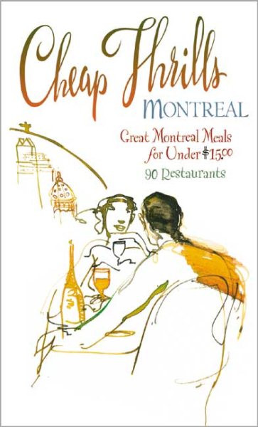 Cheap Thrills Montreal: Great Montreal Meals for Under $15 (Cheap Thrills series)