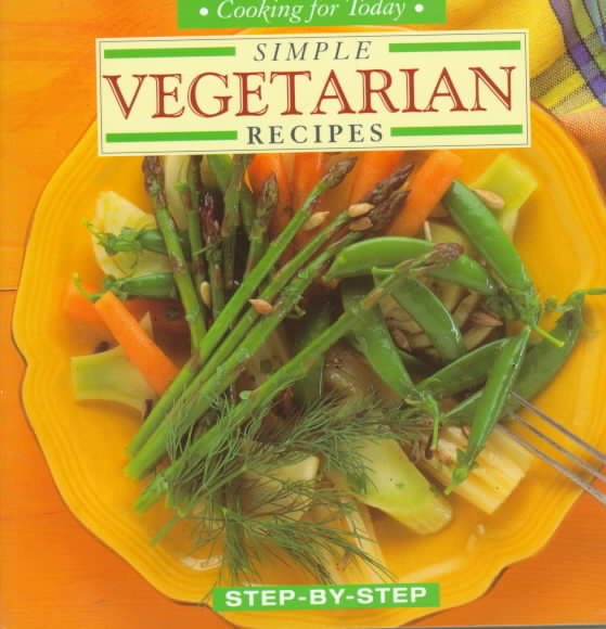Simple Vegetarian Recipes (Cooking for Today Step-By-Step) cover