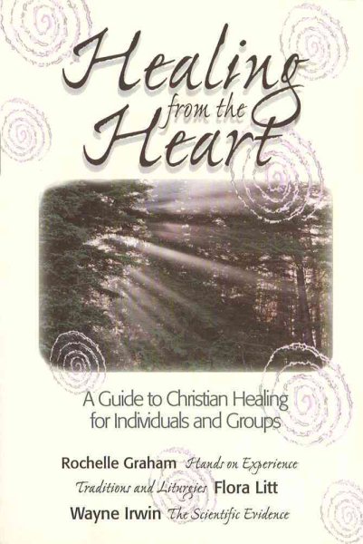 Healing from the Heart:  A Guide to Christian Healing for Individuals and Groups cover