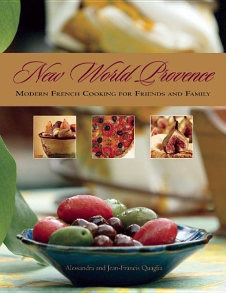 New World Provence: Modern French Cooking for Friends and Family cover