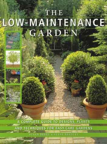 The Low-Maintenance Garden: A Complete Guide to Designs, Plants and Techniques for Easy-care Gardens cover