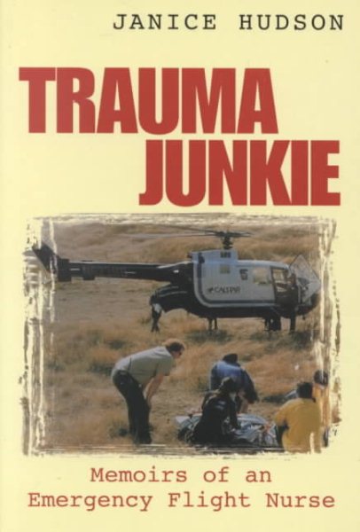 Trauma Junkie: Memoirs of an Emergency Flight Nurse cover
