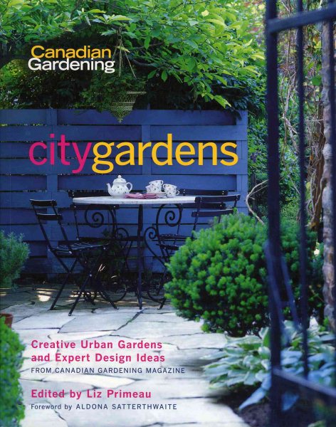 City Gardens: Creative Urban Gardens and Expert Design Ideas (Canadian Gardening) cover