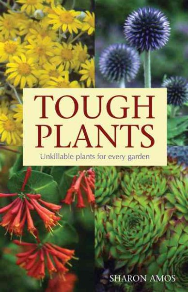 Tough Plants: Unkillable Plants for Every Garden cover