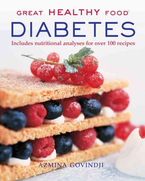Great Healthy Food Diabetes: Includes Nutritional Analyses for Over 100 recipes